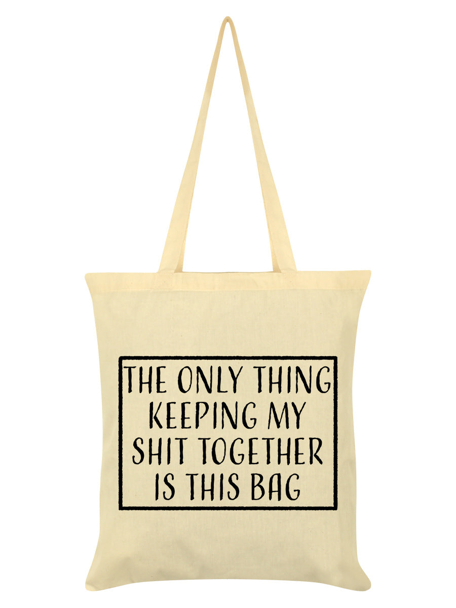 The Only Thing Keeping My Shit Together Is This Bag Cream Tote Bag