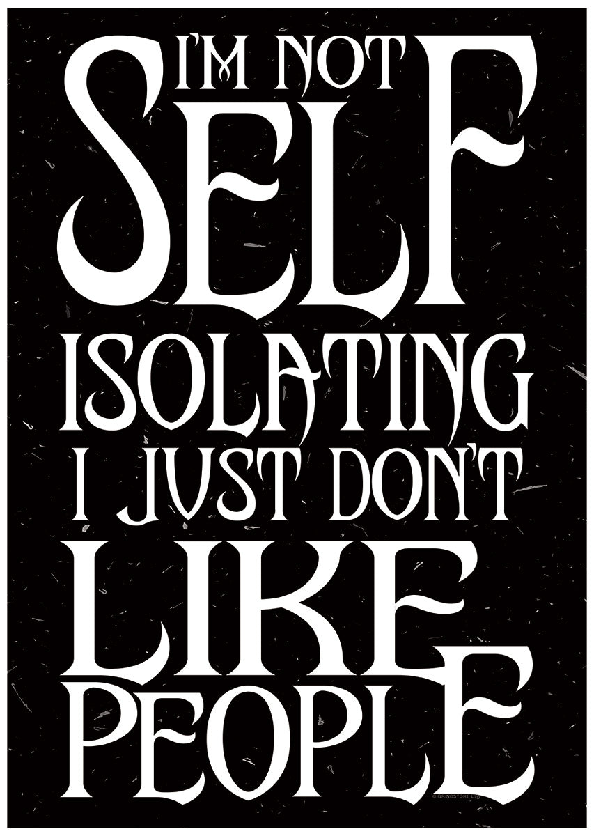 I'm Not Self Isolating, I Just Don't Like People Mini Poster