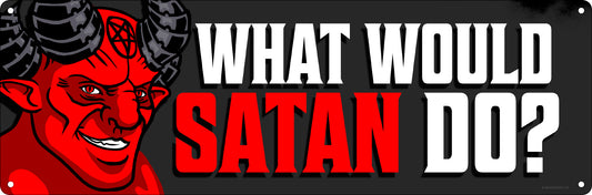 What Would Satan Do? Slim Tin Sign