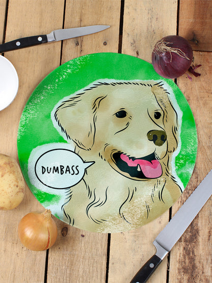 Cute But Abusive Pets - Dumbass Glass Chopping Board