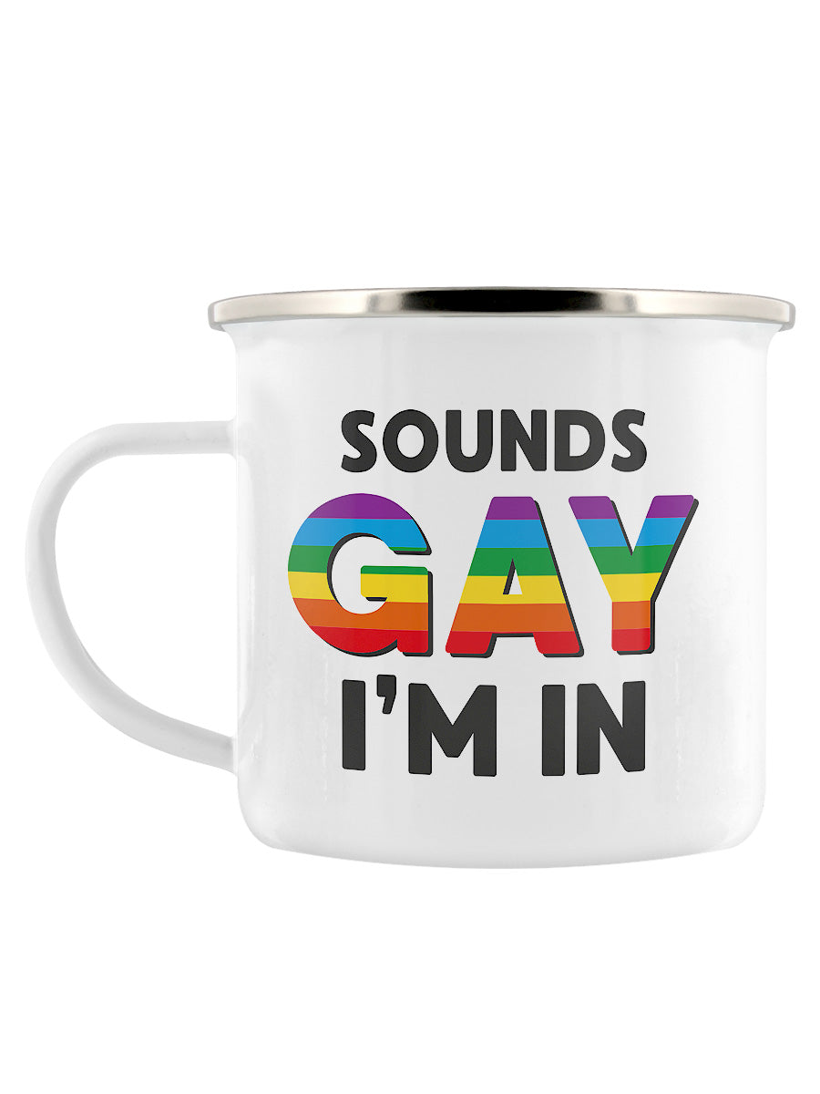 Sounds Gay I'm In Enamel Mug