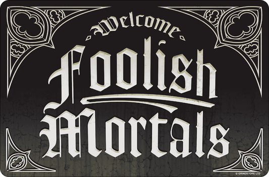 Welcome Foolish Mortals Small Tin Sign