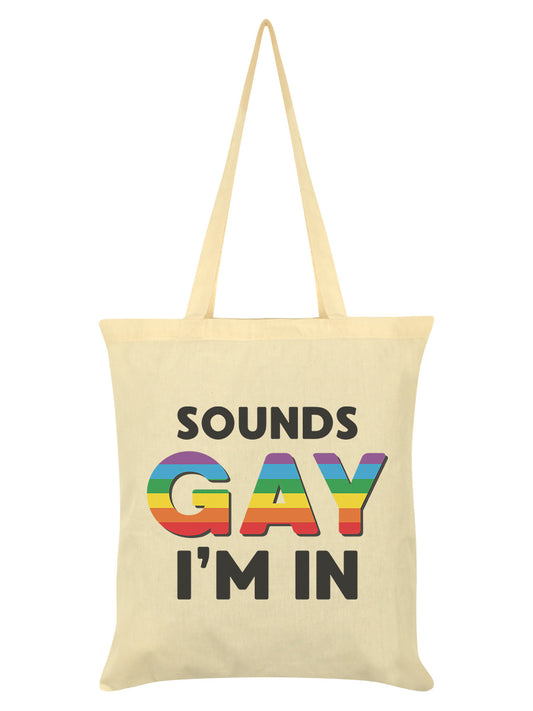 Sounds Gay I'm In Cream Tote Bag