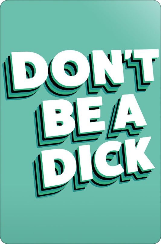 Don't Be A Dick Small Tin Sign