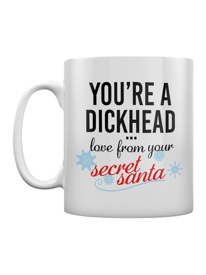 You're A Dickhead...Secret Santa Mug