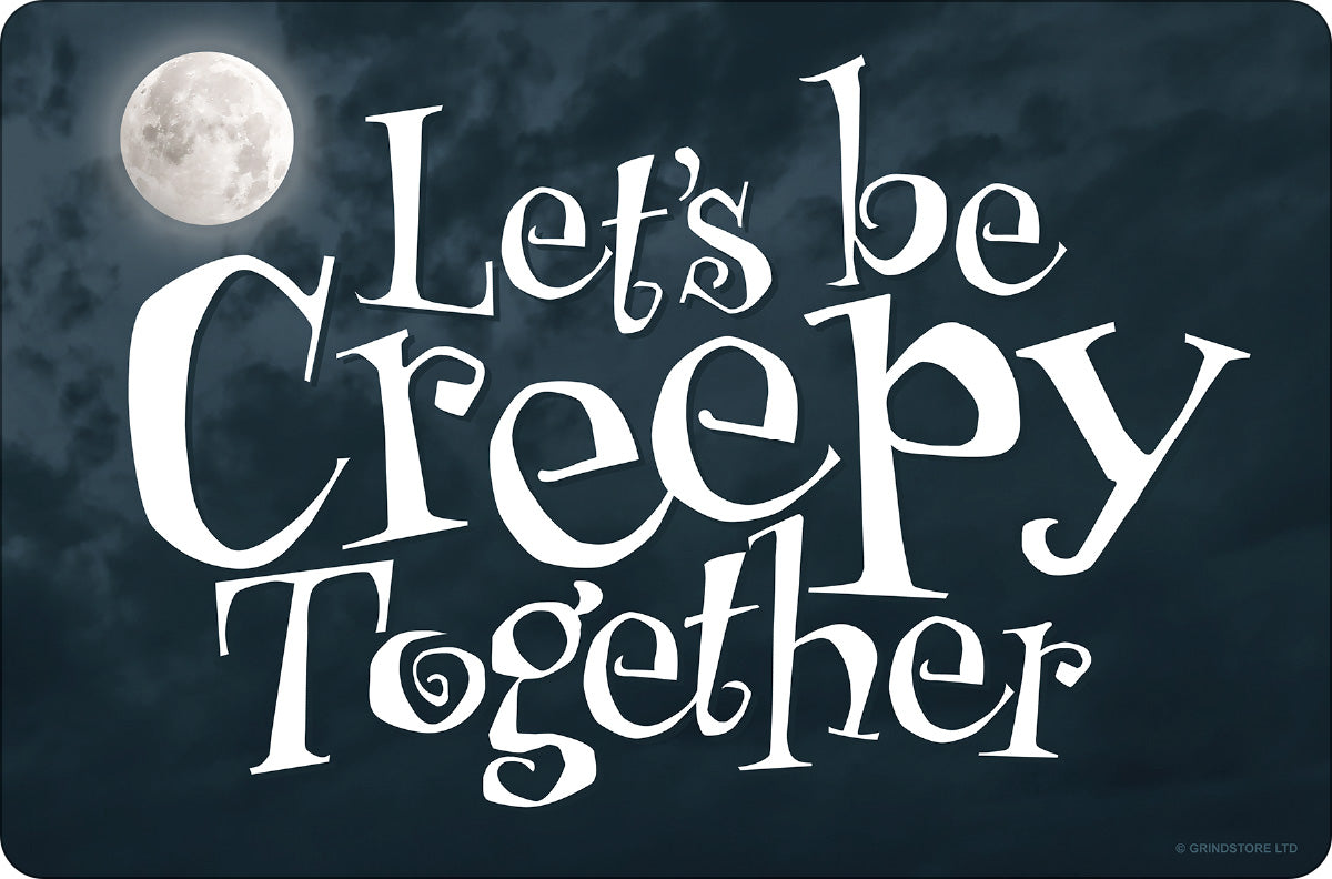 Let's Be Creepy Together Small Tin Sign