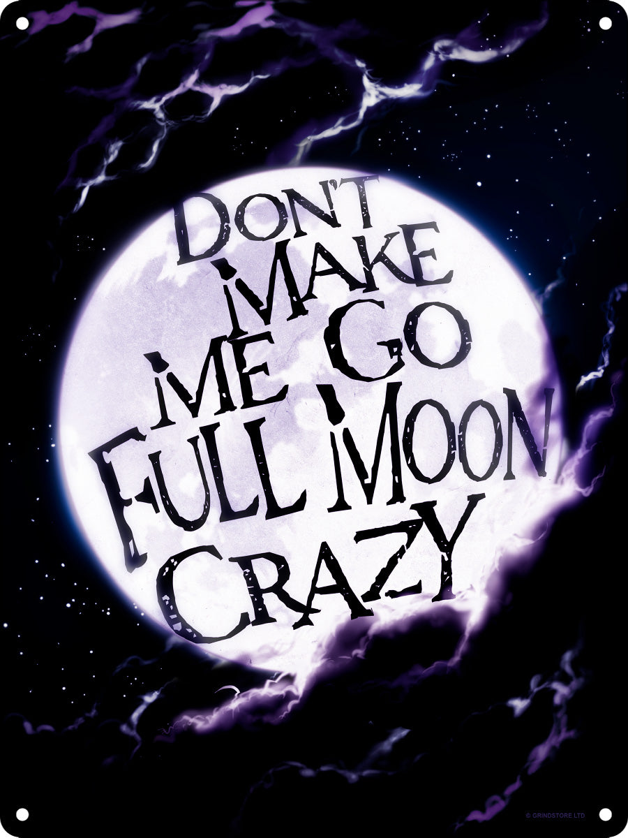 Don't Make Me Go Full Moon Crazy Mini Tin Sign