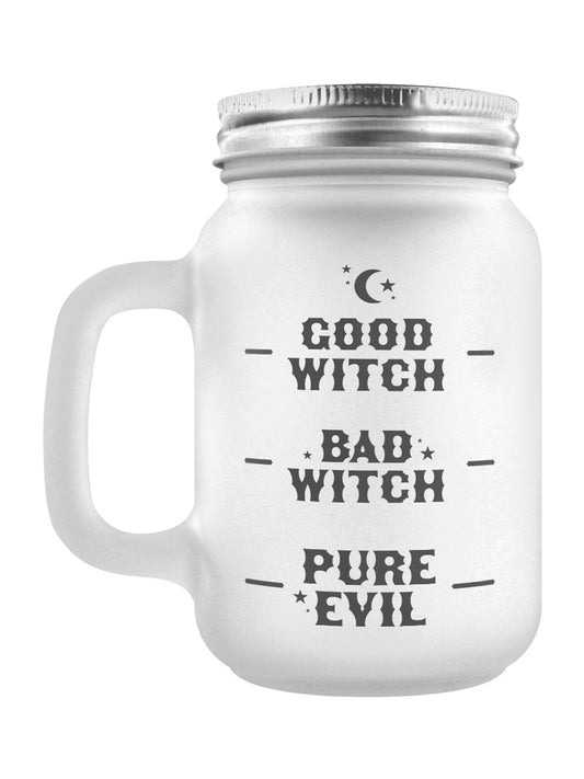 Good Witch, Bad Witch, Pure Evil Frosted Glass Mason Jar