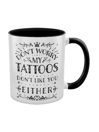 My Tattoos Don't Like You Either Black Inner 2-Tone Mug