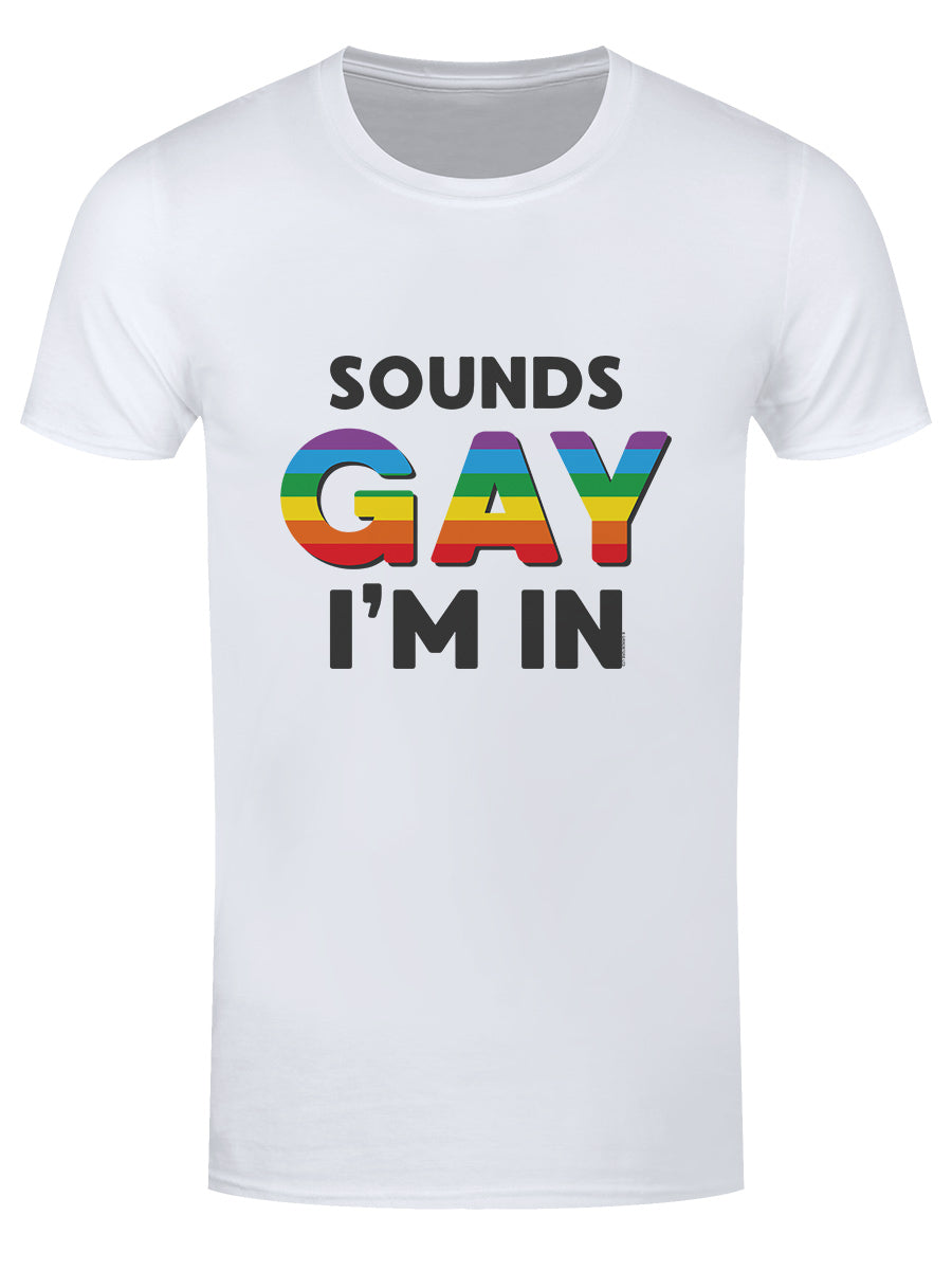 Sounds Gay I'm In Men's White T-Shirt
