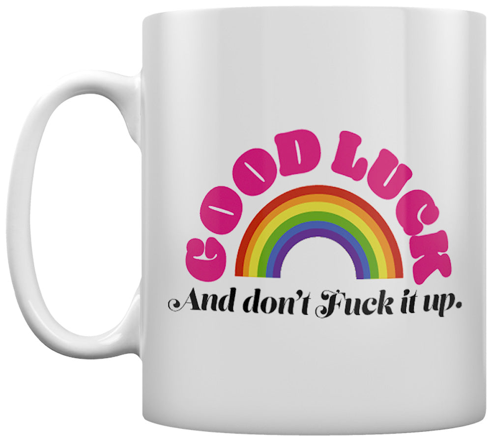 Good Luck And Don't Fuck It Up Mug