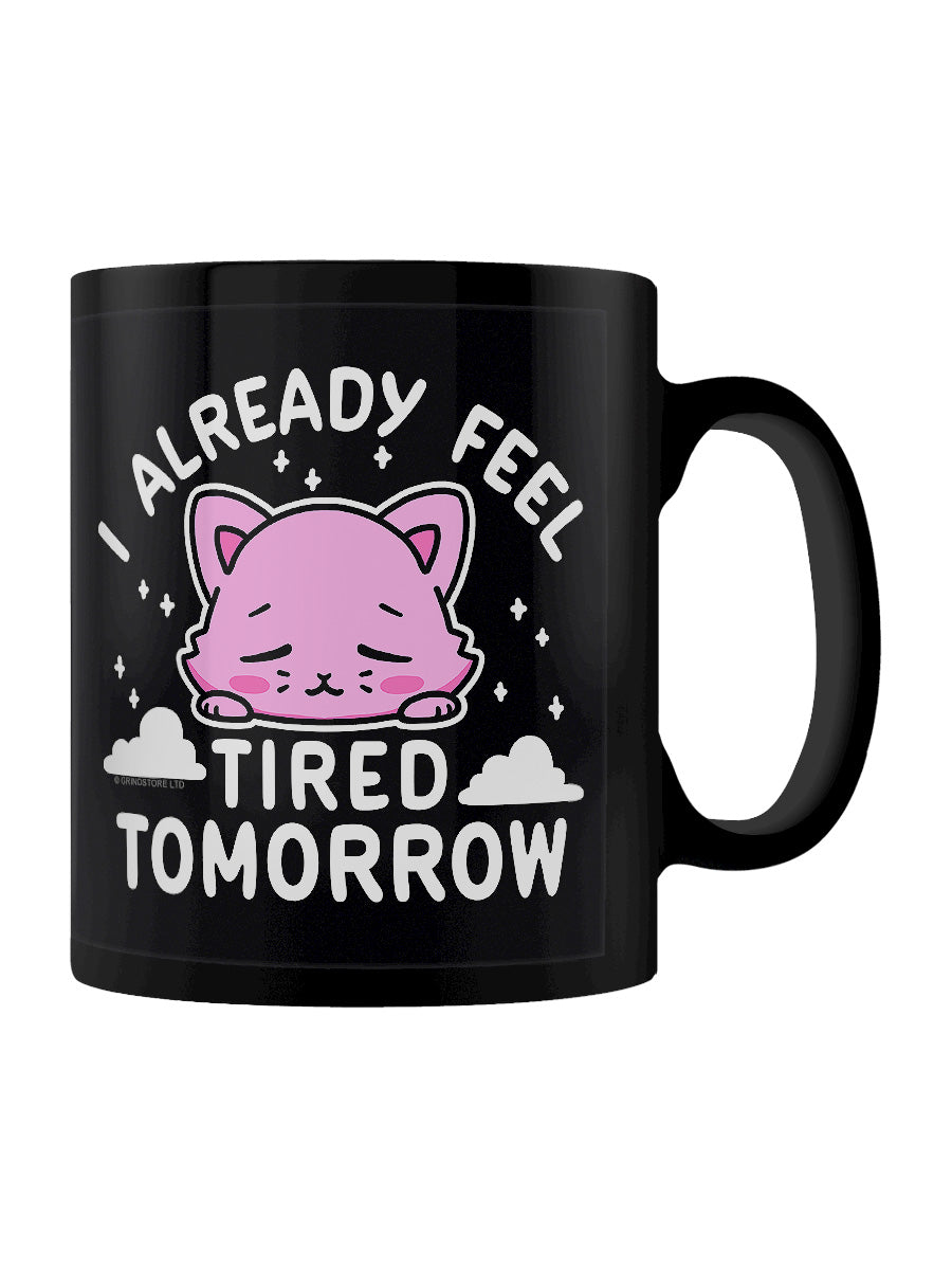 I Already Feel Tired Tomorrow Black Mug