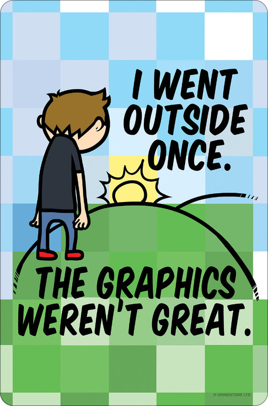 I Went Outside Once The Graphics Weren't Great Greet Tin Card