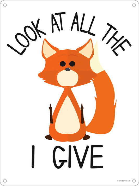 Look At All The Fox I Give Mini Tin Sign