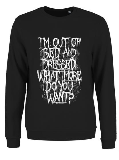 I'm Out Of Bed and Dressed Ladies Black Sweatshirt