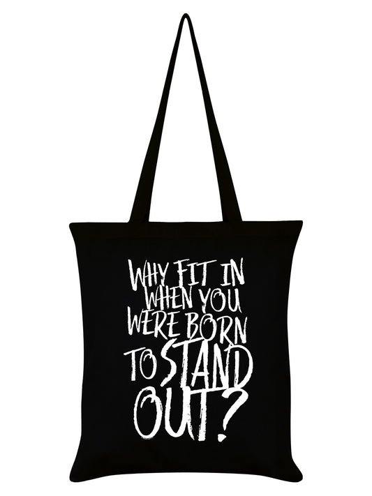 Why Fit In When You Were Born To Stand Out? Black Tote Bag