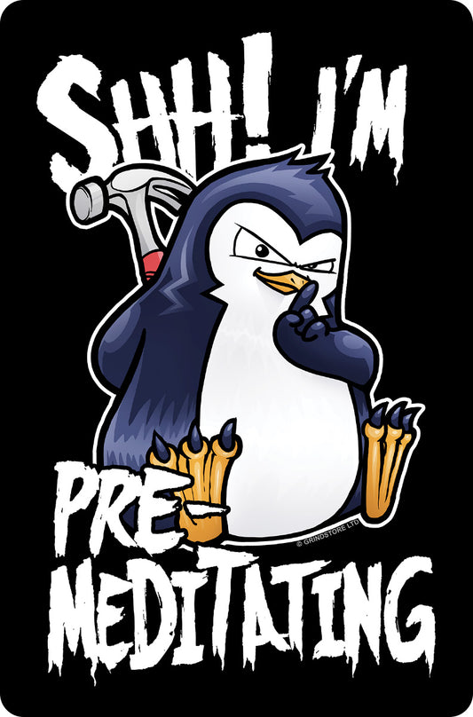 Psycho Penguin Shh! I'm Pre-Meditating Small Tin Sign