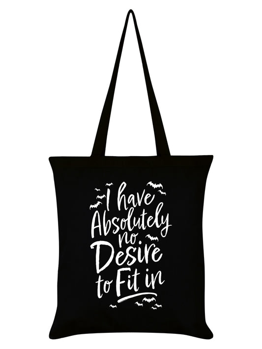 I Have Absolutely No Desire To Fit In Black Tote Bag