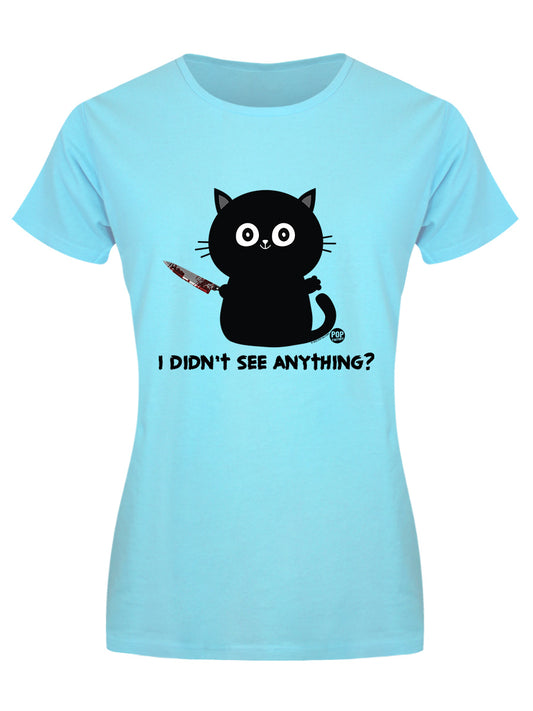 Pop Factory I Didn't See Anything Ladies Turquoise T-Shirt