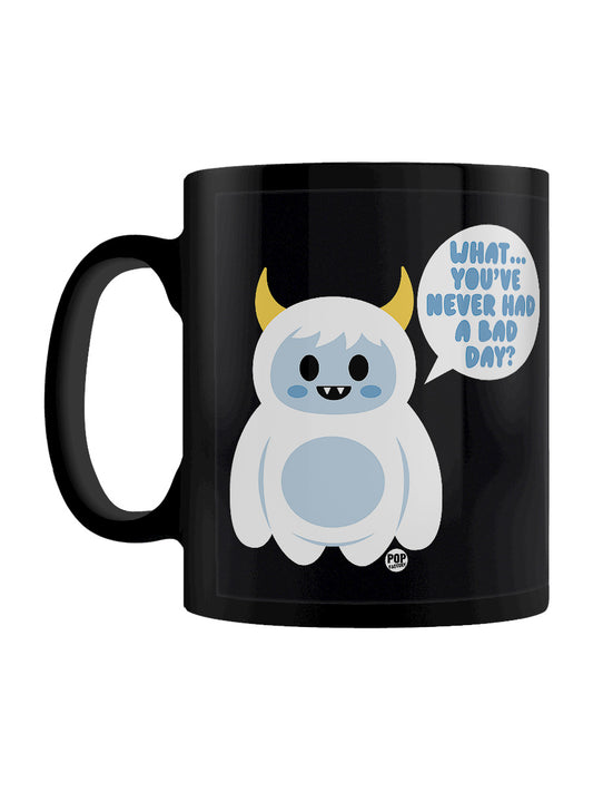 Pop Factory What...You've Never Had A Bad Day? Black Mug