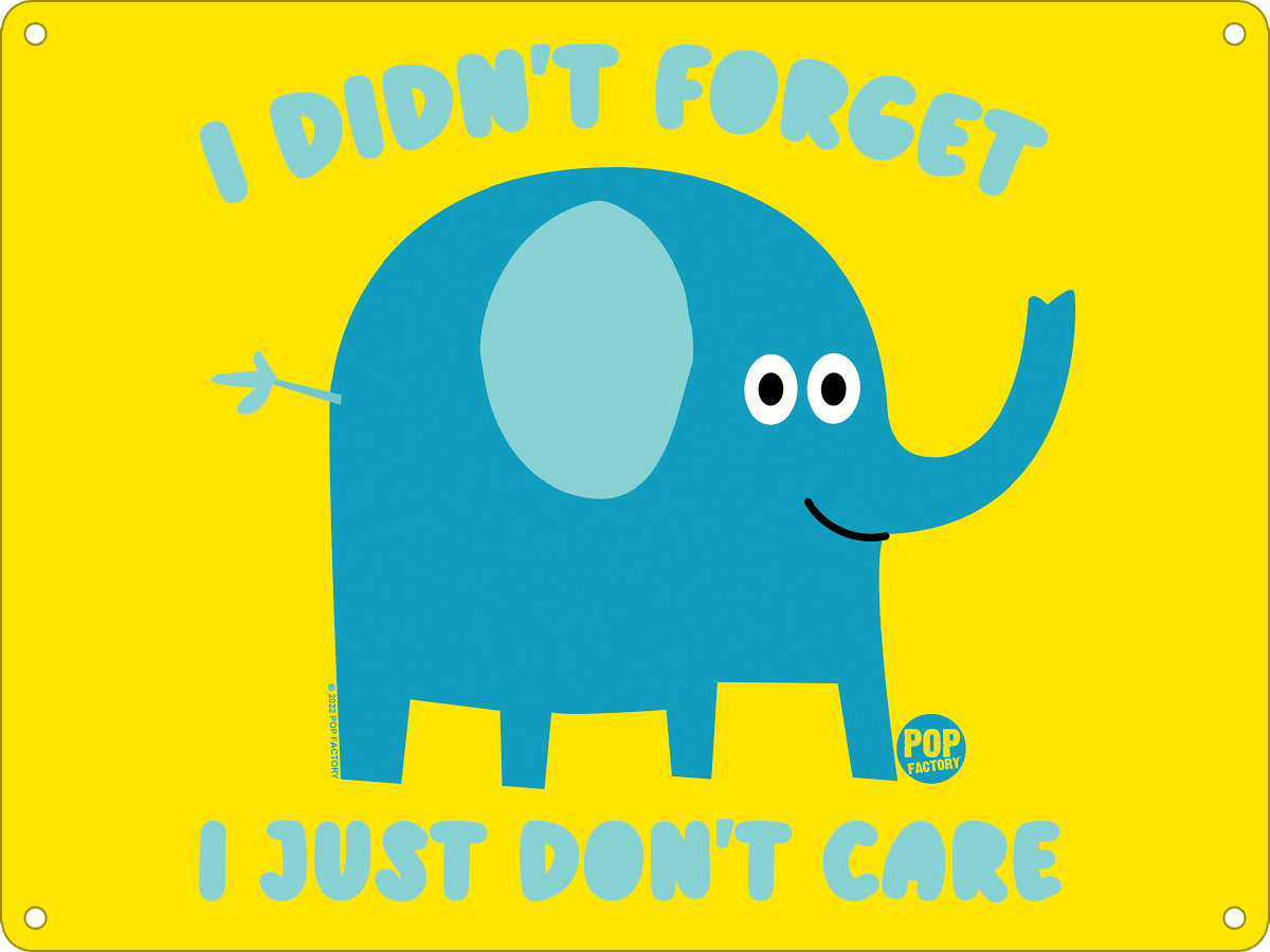 Pop Factory I Didn't Forget I Just Don't Care Mini Tin Sign