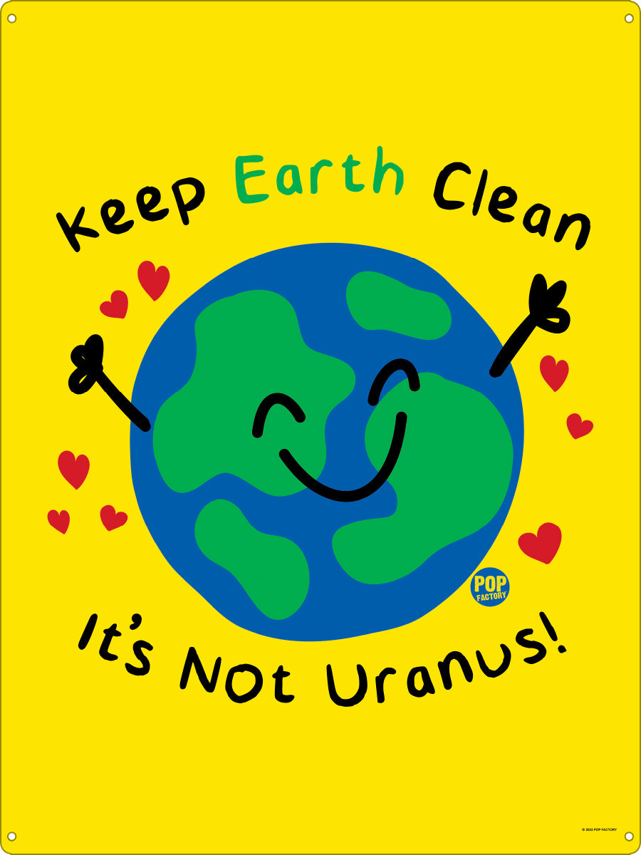 Pop Factory Keep Earth Clean It's Not Uranus Tin Sign