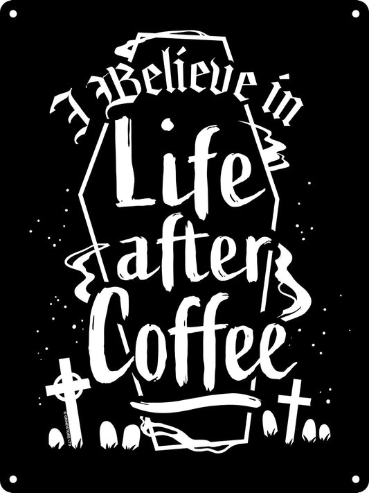 I Believe in Life After Coffee Mini Tin Sign
