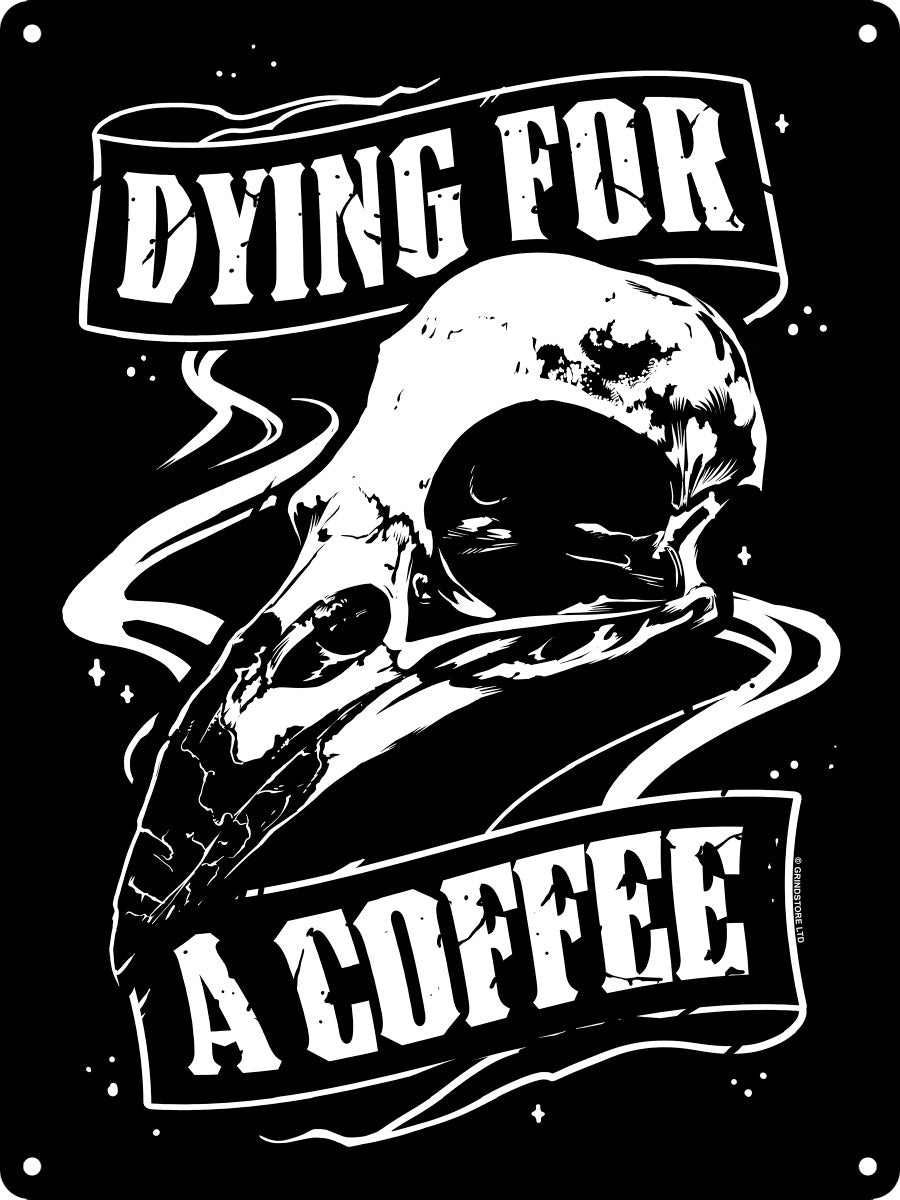 Dying For A Coffee Mini Tin Sign