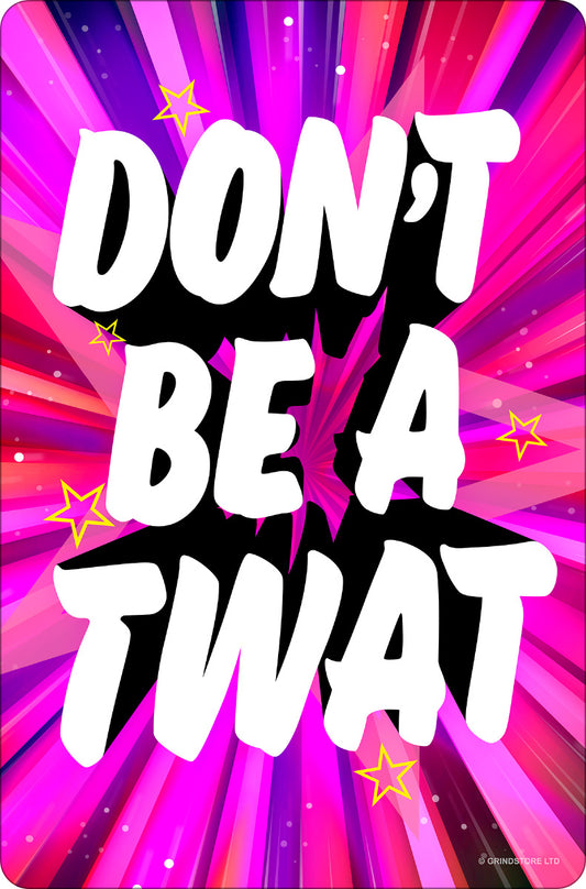 Don't Be A Twat Small Tin Sign