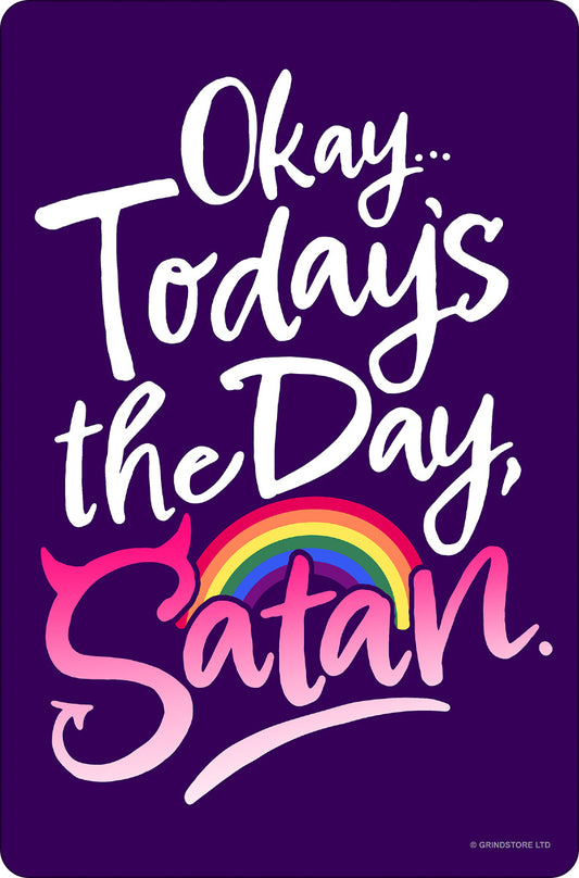 Okay, Today's the Day, Satan Small Tin Sign