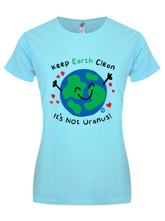 Pop Factory Keep Earth Clean It’s Not Uranus! Ladies Turquoise T-Shirt