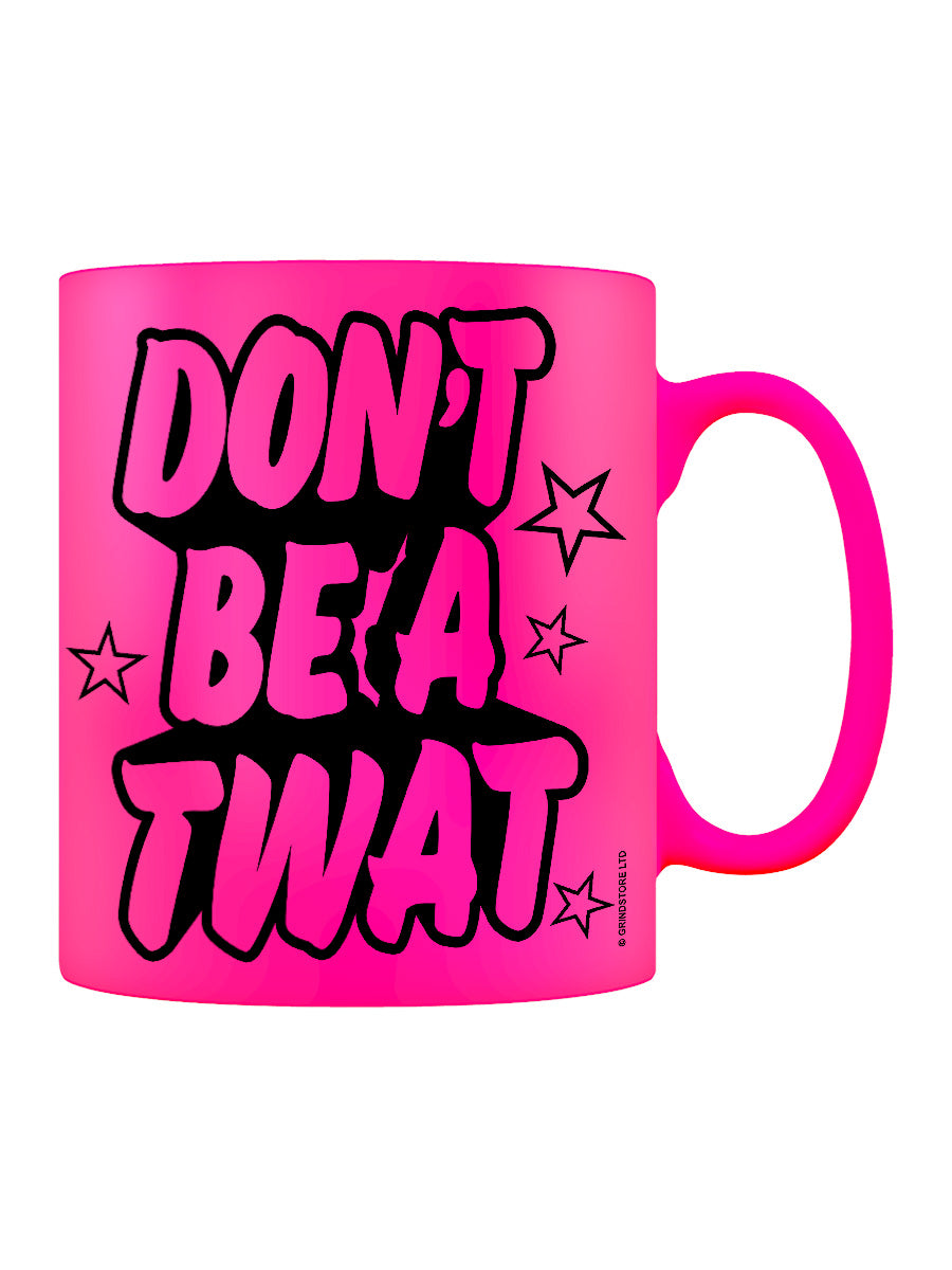 Don't Be A Twat Pink Neon Mug