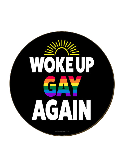 Woke Up Gay Again Coaster