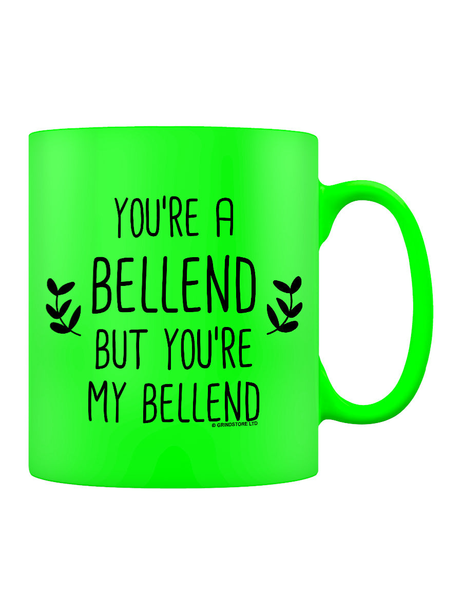 You're A Bellend But You're My Bellend Green Neon Mug