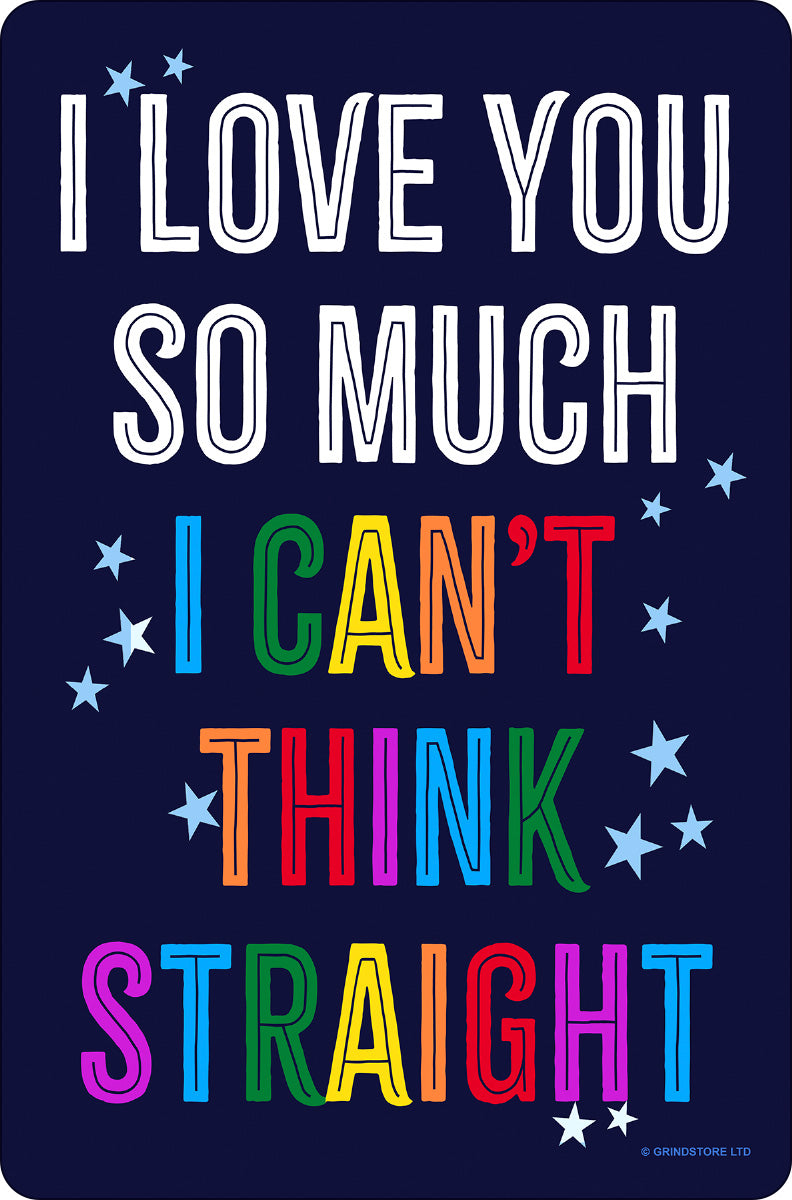 I Love You So Much I Can't Think Straight Small Tin Sign