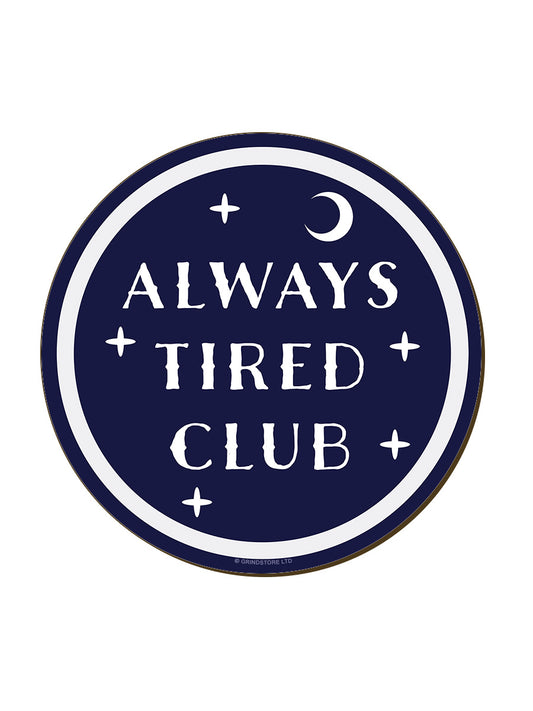 Always Tired Club Coaster