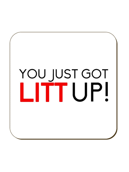 You Just Got Litt Up Coaster