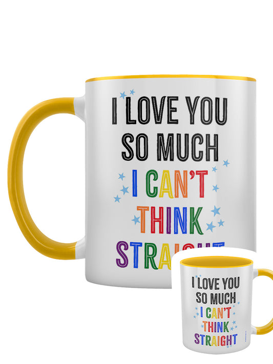 I Love You So Much I Can't Think Straight Yellow Inner 2-Tone Mug