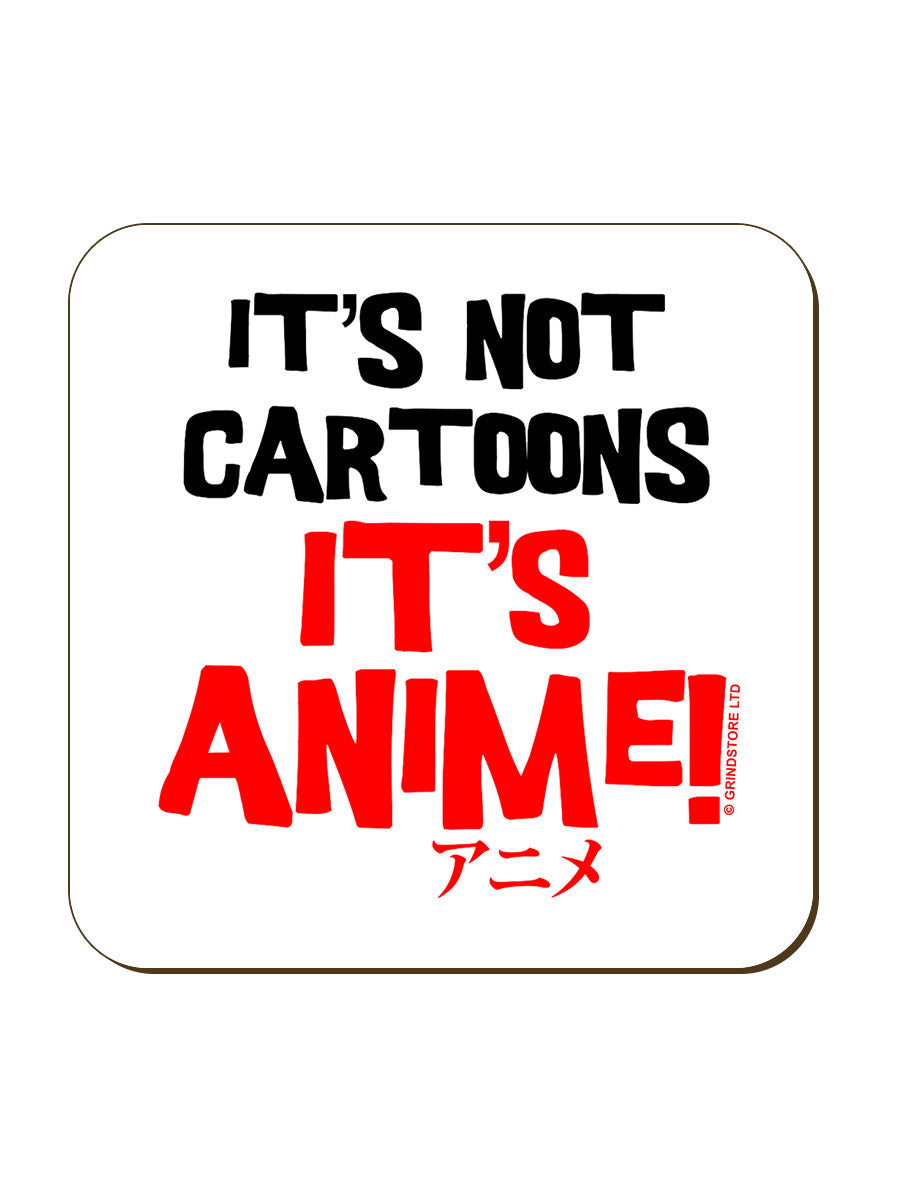 Not Cartoon It's Not Cartoons It's Anime Coaster