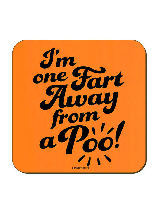I'm One Fart Away From A Poo Orange Neon Coaster
