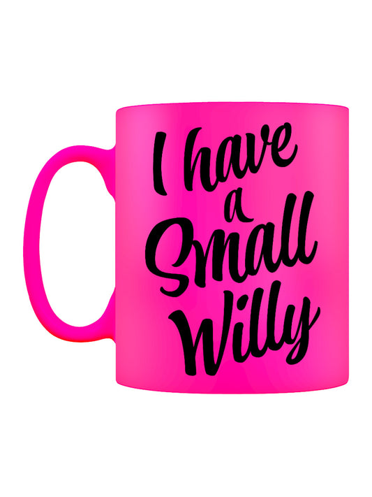 I Have A Small Willy Pink Neon Mug