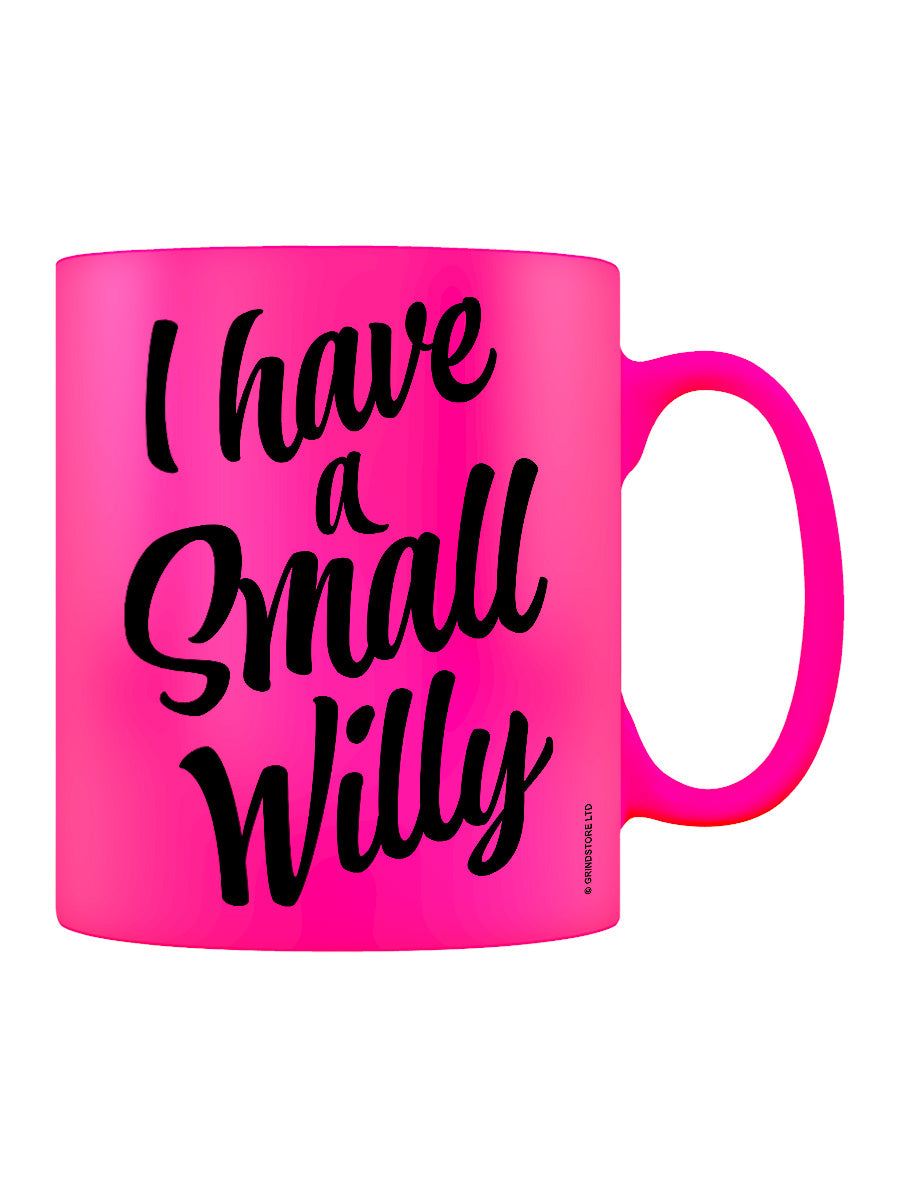 I Have A Small Willy Pink Neon Mug