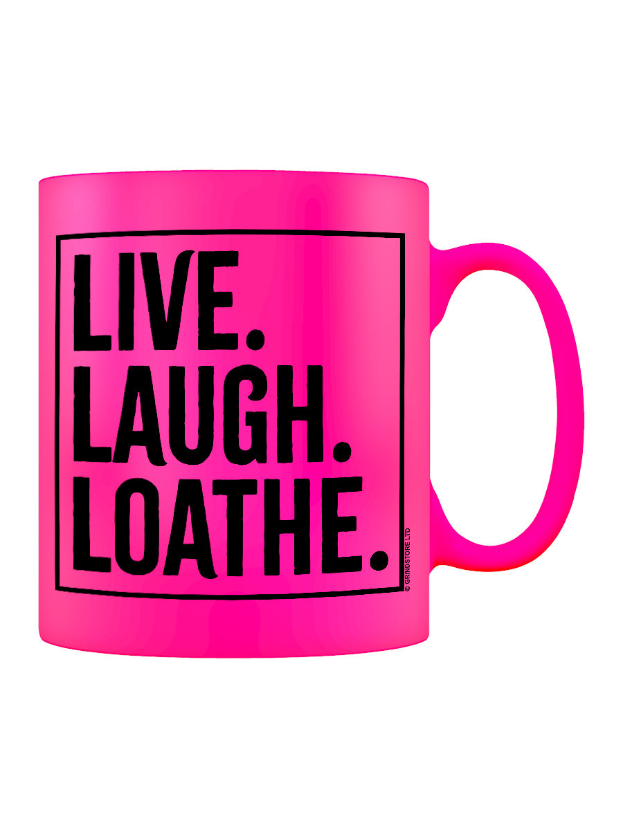 Live. Laugh. Loathe. Pink Neon Mug