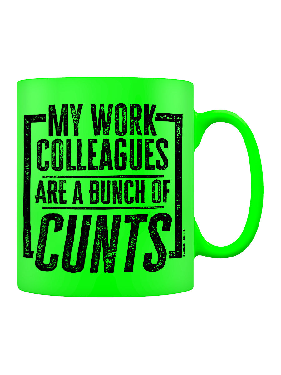 My Work Colleagues Are A Bunch of Cunts Green Neon Mug