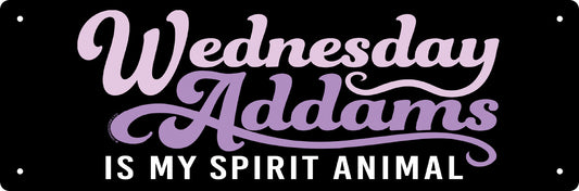 Wednesday Addams Is My Spirit Animal Slim Tin Sign