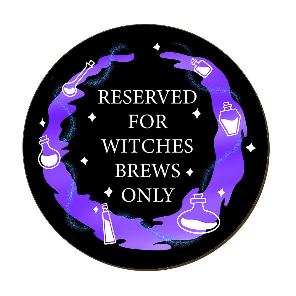 Reserved For Witches Brews Only Coaster
