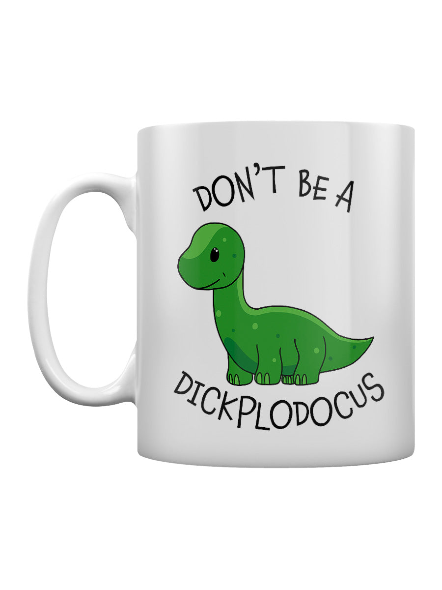 Don't Be A Dickplodocus Mug