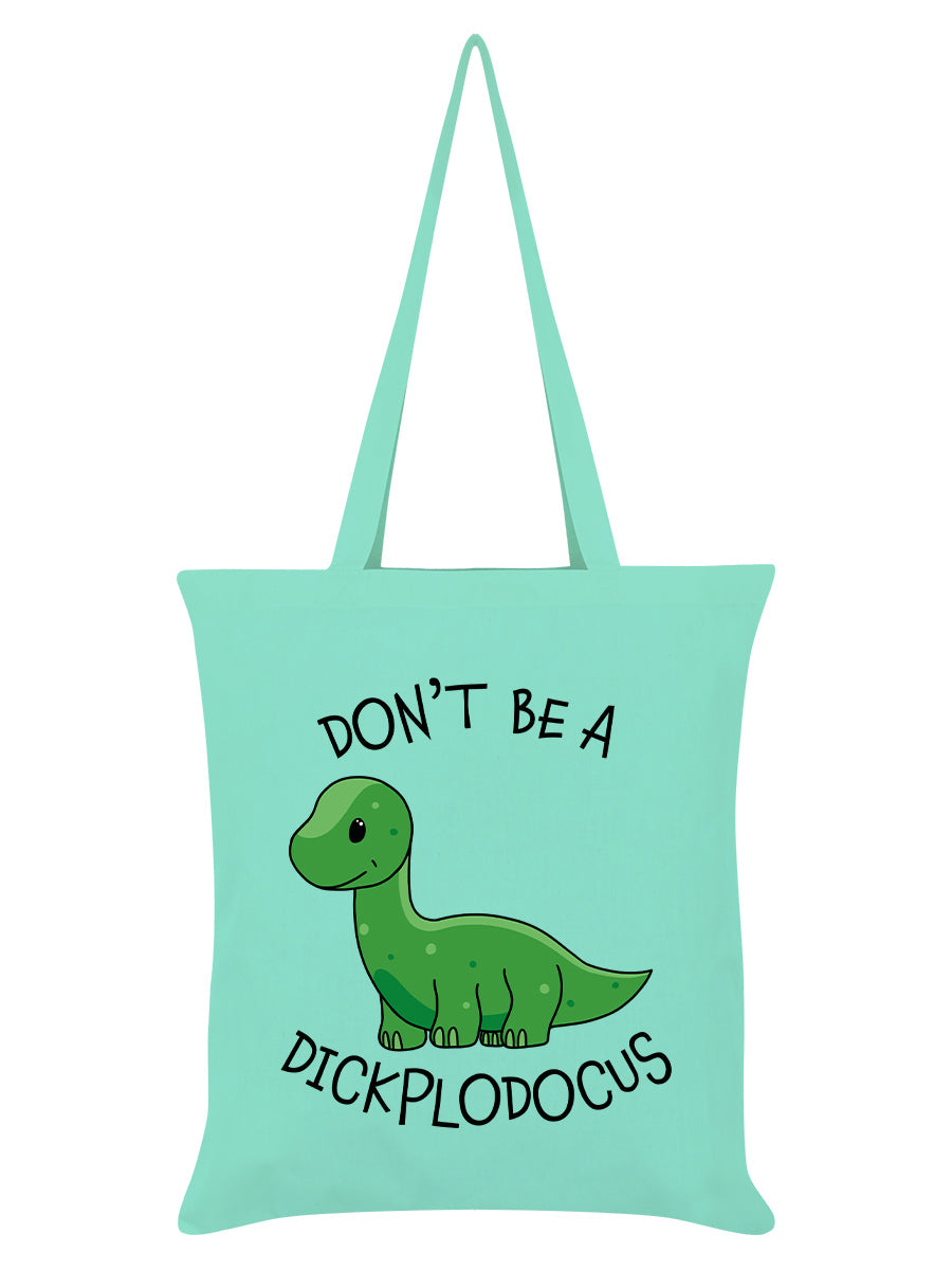 Don't Be A Dickplodocus Mint Green Tote Bag