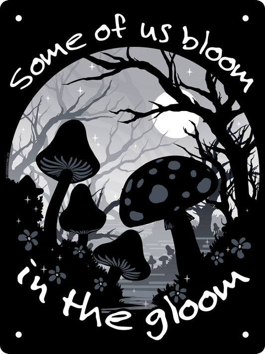 Some Of Us Bloom In The Gloom Mini Tin Sign