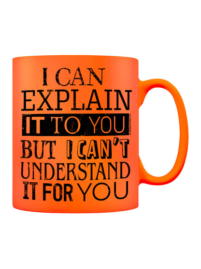 I Can Explain It To You Orange Neon Mug